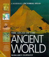 The Atlas of the Ancient World: Charting the Great Civilizations of the Past