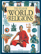 The Atlas of World Religions - Ganeri, Anita