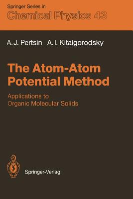 The Atom-Atom Potential Method: Applications to Organic Molecular Solids - Pertsin, Alexander J, and Kitaigorodsky, Alexander I