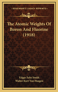 The Atomic Weights of Boron and Fluorine (1918)