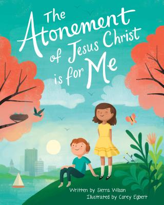 The Atonement of Jesus Christ Is for Me - Wilson, Sierra