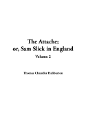 The Attache; Or, Sam Slick in England: V2 - Haliburton, Thomas Chandler
