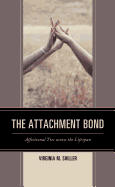 The Attachment Bond: Affectional Ties Across the Lifespan