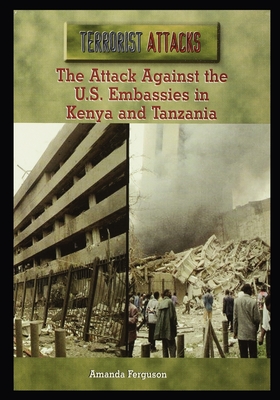 The Attack Against the U.S. Embassies in Kenya and Tanzania - Ferguson, Amanda