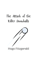 The Attack of the Killer Snowballs