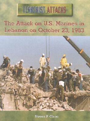 The Attack on U.S. Marines in Lebanon on October 23, 1983 - Olson, Steven P