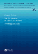 The Attainment of an English Accent: British and American Features in Advanced German Learners