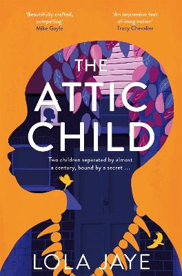 The Attic Child: A powerful and heartfelt historical novel, longlisted for the Jhalak Prize 2023 - Jaye, Lola