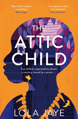 The Attic Child: A powerful and heartfelt historical novel, longlisted for the Jhalak Prize 2023 - Jaye, Lola