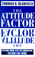 The Attitude Factor: Extend Your Life by Changing the Way You Think
