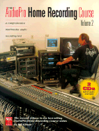 The AudioPro Home Recording Course: Volume 2: A Comprehensive Multimedia Audio Recording Text