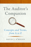 The Auditor's Companion: Concepts and Terms, from A to Z