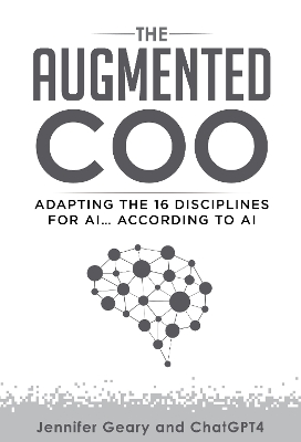 The Augmented COO: Adapting the 16 disciplines for AI... according to AI - Geary, Jennifer