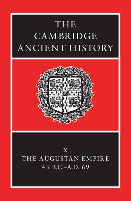 The Augustan Empire, 43 B.C.-A.D. 69 - Bowman, Alan K (Editor), and Champlin, Edward (Editor), and Lintott, Andrew (Editor)