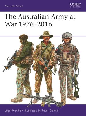 The Australian Army at War 1976-2016 - Neville, Leigh