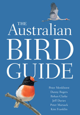 The Australian Bird Guide - Menkhorst, Peter, and Rogers, Danny, and Clarke, Rohan
