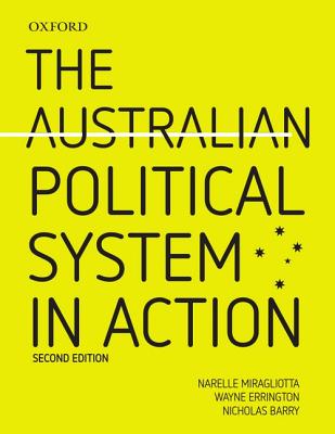 The Australian Political System in Action 2e - Miragliotta, Narelle, and Errington, Wayne, and Barry, Nicholas