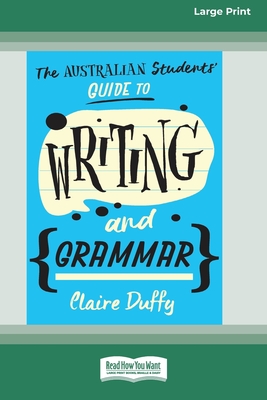 The Australian Students' Guide to Writing and Grammar (16pt Large Print Edition) - Duffy, Claire