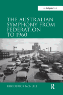 The Australian Symphony from Federation to 1960