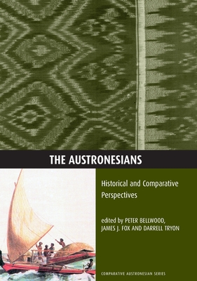 The Austronesians: Historical and Comparative Perspectives - Bellwood, Peter (Editor), and Fox, James J (Editor), and Tryon, Darrell (Editor)