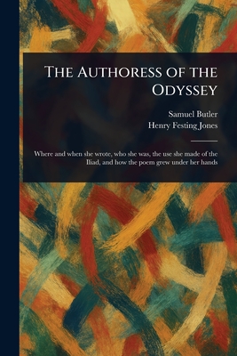 The Authoress of the Odyssey - Butler, Samuel, and Jones, Henry Festing