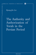 The Authority and Authorization of Torah in the Persian Period