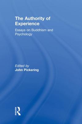 The Authority of Experience: Readings on Buddhism and Psychology - Pickering, John