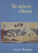 The Authority of Reason - Hampton, Jean E