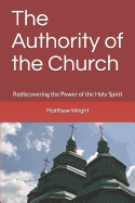 The Authority of the Church: Rediscovering the Power of the Holy Spirit