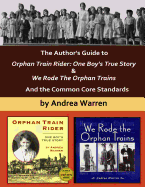 The Author's Guide to Orphan Train Rider: One Boy's True Story & We Rode the Orphan Trains: And the Common Core Standards