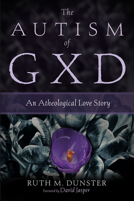 The Autism of Gxd - Dunster, Ruth M, and Jasper, David (Foreword by)