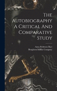 The Autobiography A Critical And Comparative Study