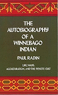 The Autobiography of a Winnebago Indian - Radin, Paul