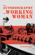 The Autobiography of a Working Woman: The First Socialist Feminist Memoir