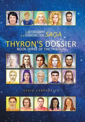 The Autobiography of an Extraterrestrial Saga: Thyron's Dossier - Campobasso, Craig