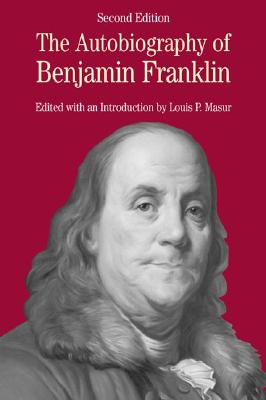 The Autobiography of Benjamin Franklin: With Related Documents - Franklin, Benjamin, and Masur, Louis P (Editor)