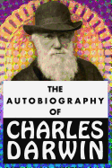 The Autobiography of Charles Darwin: Super Large Print Edition of the Classic Memoir for Low Vision Readers