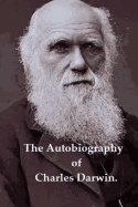 The Autobiography of Charles Darwin.