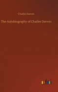 The Autobiography of Charles Darwin