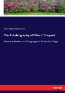 The Autobiography of Elihu H. Shepard: Formerly Professor of Languages in St. Louis College