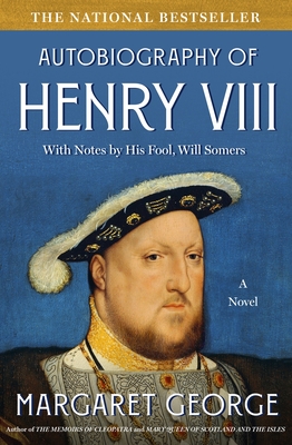The Autobiography of Henry VIII by Margaret George The Autobiography of Henry VIII by Margaret George