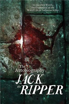 The Autobiography of Jack the Ripper - Carnac, James