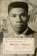 The Autobiography of Medgar Evers: A Hero's Life and Legacy Revealed Through His Writings, Letters, and Speeches