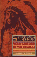 The Autobiography of Red Cloud: War Leader of the Oglalas