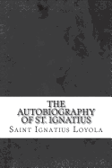 The Autobiography of St. Ignatius