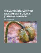 The Autobiography of William Simpson, R. I. (Crimean Simpson)