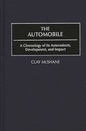 The Automobile: A Chronology of Its Antecedents, Development, and Impact