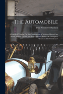The Automobile: A Practical Treatise On the Construction of Modern Motor Cars Steam, Petrol, Electric and Petrol-Electric Based On Lavergne's "L'automobile Sur Route"