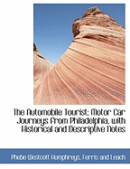 The Automobile Tourist; Motor Car Journeys from Philadelphia, with Historical and Descriptive Notes