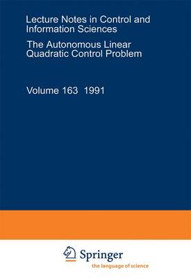 The Autonomous Linear Quadratic Control Problem: Theory and Numerical Solution - Mehrmann, Volker L